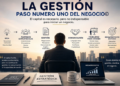 LA GESTIÓN PASO NUMERO UNO DEL NEGOCIO©